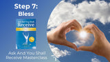 STEP 7: BLESS Everyone And Everything With Love And Gratitude (Ask And You Shall Receive Masterclass)