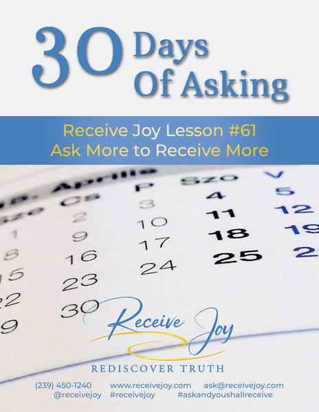 Lesson #61 30 Days Of Asking: Ask More To Receive More